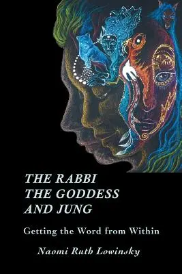 Rabín, bohyňa a Jung: Jung a Jungová: Ako sa dostať k slovu zvnútra - The Rabbi, The Goddess, and Jung: Getting the Word from Within