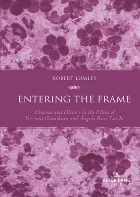 Vstup do rámca: Film a história vo filmoch Yervanta Giankiana a Angely Ricci Lucchi - Entering the Frame: Cinema and History in the Films of Yervant Gianikian and Angela Ricci Lucchi