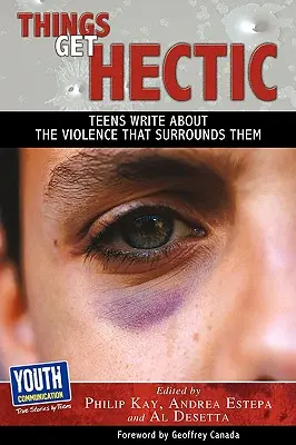 Veci sú hektické: tínedžeri píšu o násilí, ktoré ich obklopuje - Things Get Hectic: Teens Write about the Violence That Surrounds Them
