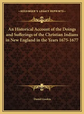 Historický opis činov a utrpenia kresťanských Indiánov v Novom Anglicku v rokoch 1675-1677 - An Historical Account of the Doings and Sufferings of the Christian Indians in New England in the Years 1675-1677