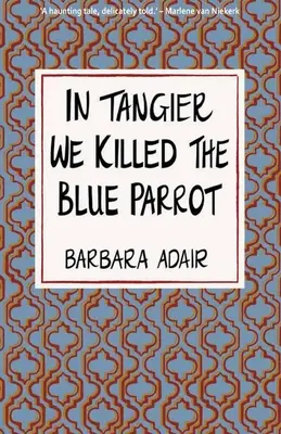 V Tangeri sme zabili modrého papagája - In Tangier We Killed the Blue Parrot
