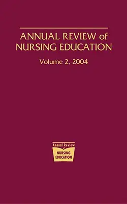 Annual Review of Nursing Education, Volume 2, 2004