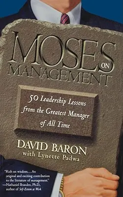 Mojžiš o manažmente: 50 lekcií z vedenia od najväčšieho manažéra všetkých čias - Moses on Management: 50 Leadership Lessons from the Greatest Manager of All Time