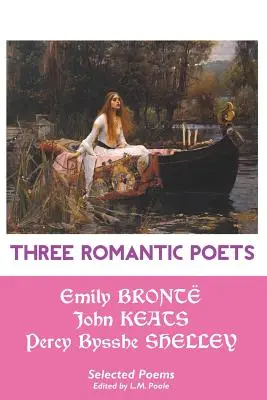 Traja romantickí básnici: Vybrané básne - Three Romantic Poets: Selected Poems