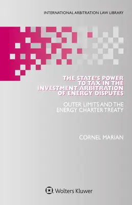 Daňová právomoc štátu v investičnej arbitráži energetických sporov: Vonkajšie limity a Zmluva o energetickej charte - The State's Power to Tax in the Investment Arbitration of Energy Disputes: Outer Limits and the Energy Charter Treaty