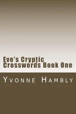 Evine krížovky Kniha prvá - Eve's Cryptic Crosswords Book One