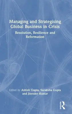 Riadenie a strategizácia globálneho podnikania v kríze: Riešenie, odolnosť a reforma - Managing and Strategising Global Business in Crisis: Resolution, Resilience and Reformation