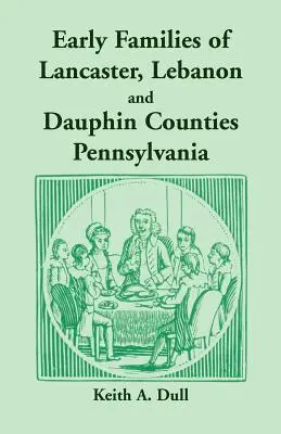 Rané rody okresov Lancaster, Lebanon a Dauphin, Pennsylvánia - Early Families of Lancaster, Lebanon and Dauphin Counties, Pennsylvania