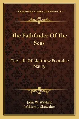Priekopník morí: Život Matthewa Fontaina Mauryho - The Pathfinder Of The Seas: The Life Of Matthew Fontaine Maury