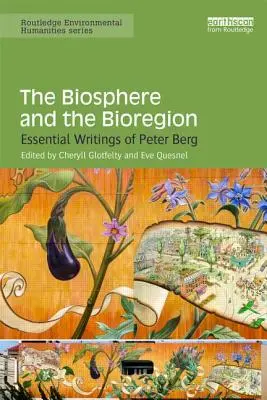 Biosféra a bioregión: Biosféra a biosféra: základné diela Petra Berga - The Biosphere and the Bioregion: Essential Writings of Peter Berg