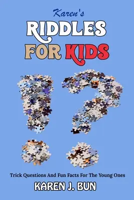 Karenine hádanky pre deti: Záludné otázky a zábavné fakty pre najmenších - Karen's Riddles For Kids: Trick Questions And Fun Facts For The Young Ones