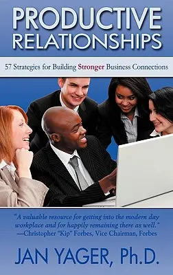 Produktívne vzťahy: 57 stratégií na budovanie silnejších obchodných vzťahov - Productive Relationships: 57 Strategies for Building Stronger Business Connections