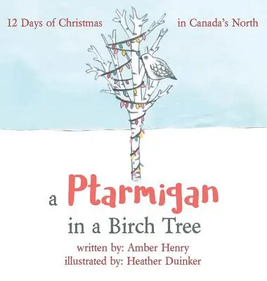 Ptarmigan na breze: 12 dní Vianoc na severe Kanady - A Ptarmigan in a Birch Tree: 12 Days of Christmas in Canada's North