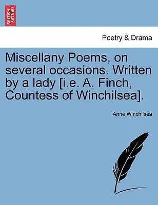 Miscellany Poems, on Several Occasions. Napísala dáma [I.E. A. Finchová, grófka z Winchilsea]. - Miscellany Poems, on Several Occasions. Written by a Lady [I.E. A. Finch, Countess of Winchilsea].