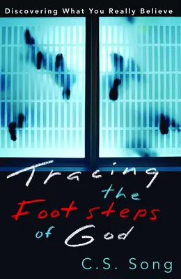 Po stopách Boha: Objavte, čomu skutočne veríte - Tracing the Footsteps of God: Discovering What You Really Believe