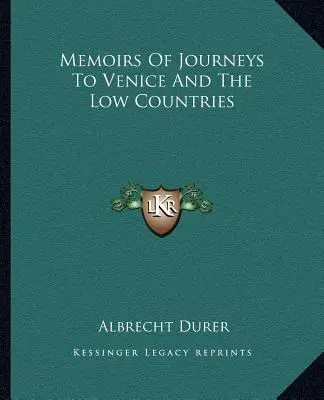 Spomienky na cesty do Benátok a na Dolnú zem - Memoirs Of Journeys To Venice And The Low Countries