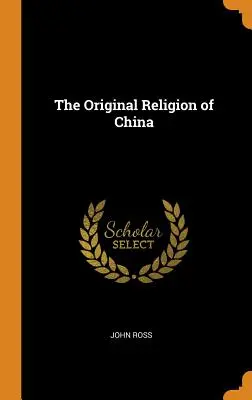 Pôvodné náboženstvo Číny - The Original Religion of China