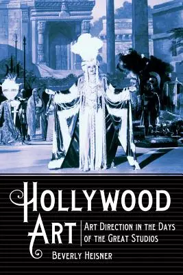 Hollywoodske umenie: Umelecká réžia v časoch veľkých štúdií - Hollywood Art: Art Direction in the Days of the Great Studios