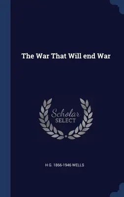 Vojna, ktorá ukončí vojnu - The War That Will end War