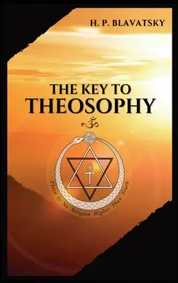 Kľúč k TEOZOFII: Jasný výklad formou otázok a odpovedí o etike, vede a filozofii na štúdium - The Key to THEOSOPHY: Being a clear exposition, in the form of question and answer, of the Ethics, Science, and Philosophy, for the study of