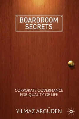 Tajomstvá zasadacích miestností: Riadenie spoločnosti pre kvalitu života - Boardroom Secrets: Corporate Governance for Quality of Life