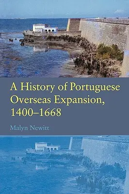 Dejiny portugalskej zámorskej expanzie 1400-1668 - A History of Portuguese Overseas Expansion 1400-1668
