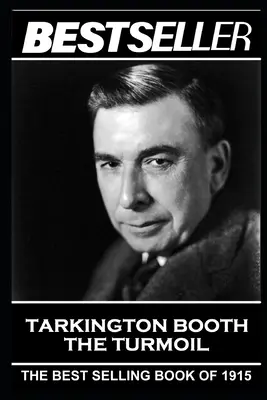Booth Tarkington - Zmätok: Tarkington - bestseller z roku 1915 - Booth Tarkington - The Turmoil: The Bestseller of 1915
