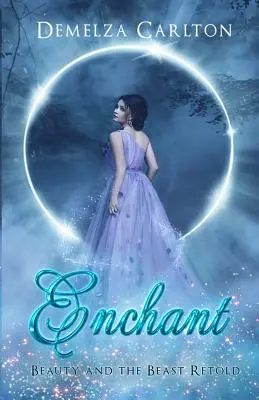 Očariť: Kráska a zviera v prerozprávaní - Enchant: Beauty and the Beast Retold