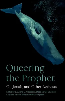 Queering the Prophet: O Jonášovi a iných aktivistoch - Queering the Prophet: On Jonah, and Other Activists