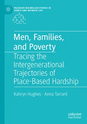 Muži, rodiny a chudoba: Rodiny, rodiny a rodiny: sledovanie medzigeneračných trajektórií ťažkostí v mieste bydliska - Men, Families, and Poverty: Tracing the Intergenerational Trajectories of Place-Based Hardship