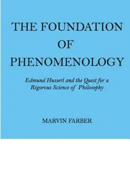 Základy fenomenológie: Edmund Husserl a hľadanie prísnej vedy o filozofii - The Foundation of Phenomenology: Edmund Husserl and the Quest for a Rigorous Science of Philosophy