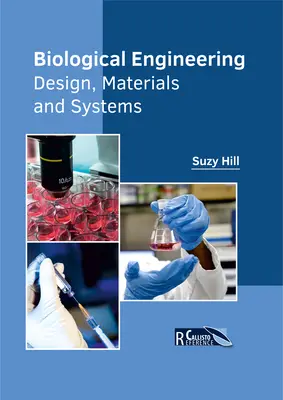 Biologické inžinierstvo: Dizajn, materiály a systémy - Biological Engineering: Design, Materials and Systems