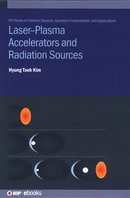 Laserovo-plazmové urýchľovače a zdroje žiarenia - Laser-Plasma Accelerators and Radiation Sources