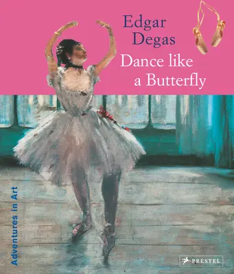 Edgar Degas: Tanec ako motýľ - Edgar Degas: Dance Like a Butterfly