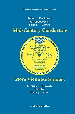 Dirigenti polovice storočia a ďalší viedenskí speváci. Desať diskografií. Karl Bohm (Bohm), Victor de Sabata, Hans Knappertsbusch, Tullio Serafin, Clemens K - Mid-Century Conductors and More Viennese Singers. 10 Discographies. Karl Bohm (Bohm), Victor de Sabata, Hans Knappertsbusch, Tullio Serafin, Clemens K