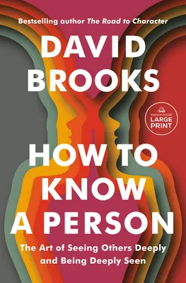 Ako spoznať človeka: Umenie vidieť druhých do hĺbky a byť hlboko videný - How to Know a Person: The Art of Seeing Others Deeply and Being Deeply Seen