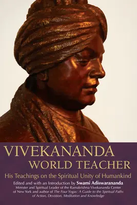 Vivekananda, svetový učiteľ: Jeho učenie o duchovnej jednote ľudstva - Vivekananda, World Teacher: His Teachings on the Spiritual Unity of Humankind