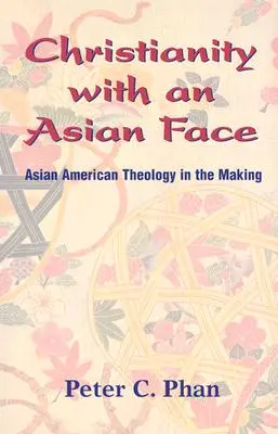 Kresťanstvo s ázijskou tvárou: Ázijsko-americká teológia v procese tvorby - Christianity with an Asian Face: Asian American Theology in the Making