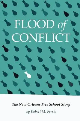 Záplava konfliktov: Príbeh slobodnej školy v New Orleans - Flood of Conflict: The Story of the New Orleans Free School