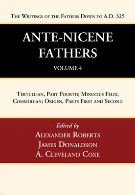 Ante-Nicene Fathers: Antickej cirkvi: Preklady spisov otcov do roku 325 n. l., 4. zväzok - Ante-Nicene Fathers: Translations of the Writings of the Fathers Down to A.D. 325, Volume 4