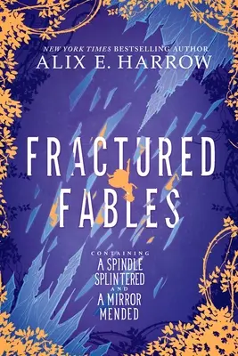 Zlomené rozprávky: Obsahujúce rozštiepené vreteno a opravené zrkadlo - Fractured Fables: Containing a Spindle Splintered and a Mirror Mended