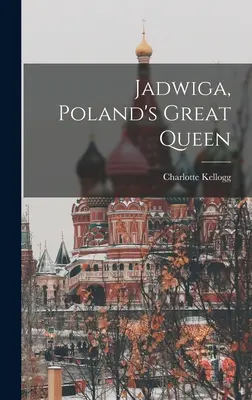 Jadwiga, veľká poľská kráľovná - Jadwiga, Poland's Great Queen