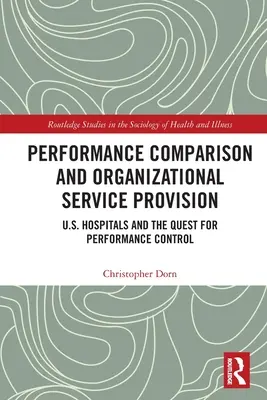 Porovnávanie výkonnosti a poskytovanie organizačných služieb: Nemocnice v USA a snaha o kontrolu výkonnosti - Performance Comparison and Organizational Service Provision: U.S. Hospitals and the Quest for Performance Control