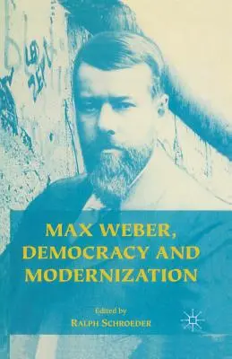 Max Weber, demokracia a modernizácia - Max Weber, Democracy and Modernization