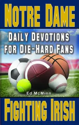 Denné pobožnosti pre zarytých fanúšikov Notre Dame Fighting Irish - Daily Devotions for Die-Hard Fans Notre Dame Fighting Irish