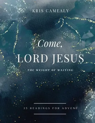 Príď, Pane Ježišu: The Weight of Waiting - Come, Lord Jesus: The Weight of Waiting