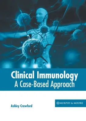 Klinická imunológia: Prístup založený na konkrétnych prípadoch - Clinical Immunology: A Case-Based Approach