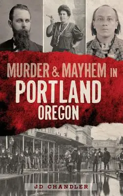 Vraždy a chaos v Portlande, Oregon - Murder & Mayhem in Portland, Oregon