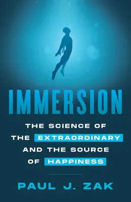 Ponorenie: Veda o výnimočnosti a zdroji šťastia - Immersion: The Science of the Extraordinary and the Source of Happiness