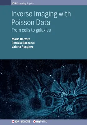 Inverzné zobrazovanie s Poissonovými údajmi: Od buniek ku galaxiám - Inverse Imaging with Poisson Data: From cells to galaxies